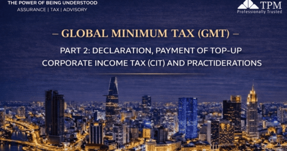 Home 121 Global Minimum Tax (GMT) – Part 2: Declaration, Payment Of Top-Up Corporate Income Tax (CIT) And Practical Considerations